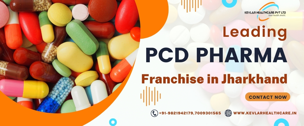 PCD Pharma Franchise Company in Jharkhand | Best PCD Pharma Franchise Company-Kevlar Healthcare Pvt Ltd