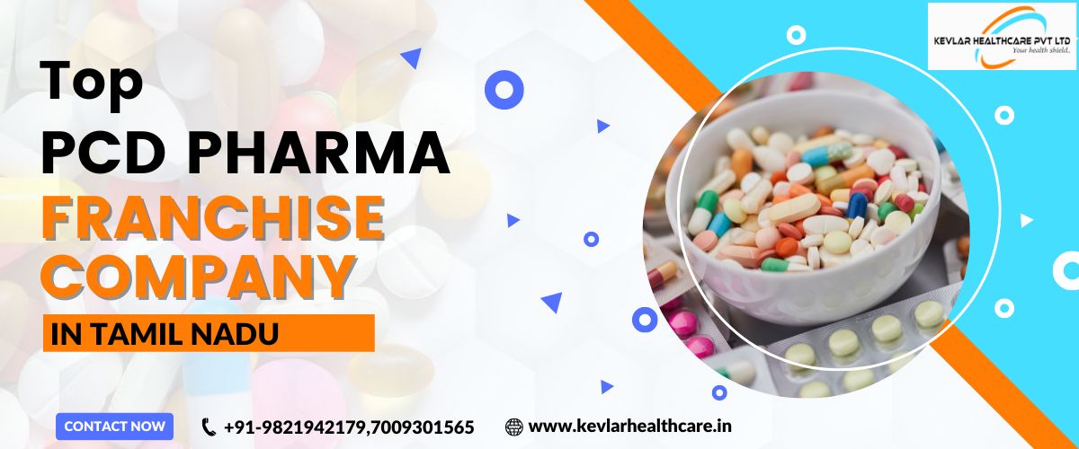 PCD Pharma Franchise in Tamil Nadu | Best PCD Pharma Franchise Company-Kevlar Healthcare Pvt Ltd