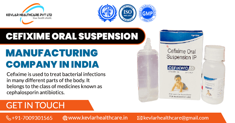 Cefixime Oral Suspension Manufacturer Company in India – Kevlar Healthcare | Best PCD Pharma Franchise Company-Kevlar Healthcare Pvt Ltd